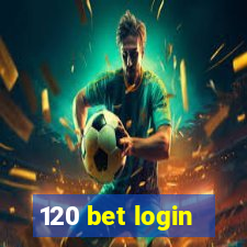 120 bet login